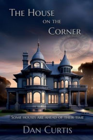 Title: The House on the Corner, Author: Dan Curtis