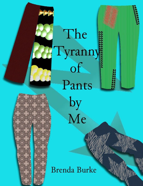 The Tyranny of Pants by Me: print version