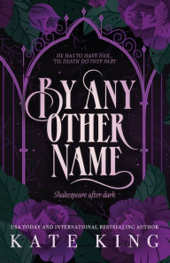 Title: By Any Other Name, Author: Kate King