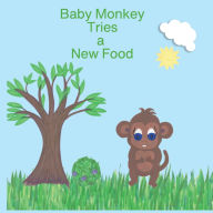 Title: Baby Monkey Tries A New Food, Author: Eileen Marie Kane