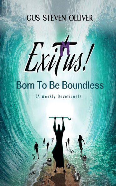 Exitus! Born to be Boundless: A Weekly Devotional