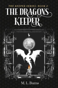 Title: The Dragons Keeper, Author: M L Burns