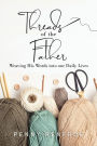 Threads of the Father: Weaving His Words into our Daily Lives