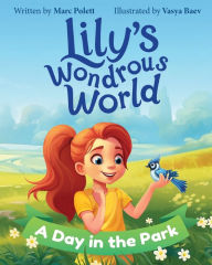 Free epub book downloads Lily's Wondrous World: A Day in the Park iBook PDB 9798989488612 (English literature) by Marc Polett, Vasya Baev
