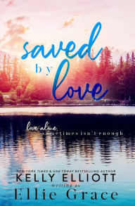 Title: Saved by Love, Author: Ellie Grace