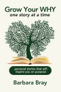 Grow Your Why: One Story at a Time