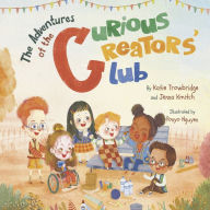 Title: The Curious Creators' Club: Book 1, Author: Katie Trowbridge