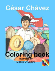Title: Cesar Chavez Coloring Book, Author: Denis O'leary
