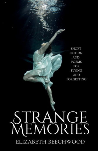 Strange Memories: Short Fiction and Poems for Flying Forgetting