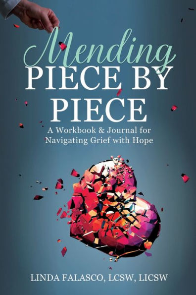 Mending Piece by Piece: A Workbook & Journal for Navigating Grief with Hope