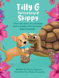 Title: Tilly G The Tortoise & Skippy, Author: Karen Sisneros