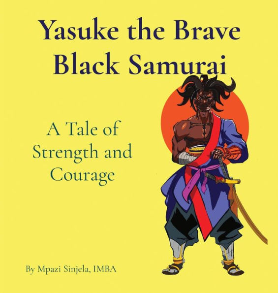 Yasuke the Brave Black Samurai - A Tale of Strength and Courage