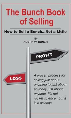 The Bunch Book of Selling: How to Sell a Bunch...Not Little