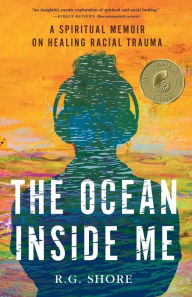 Book download online read The Ocean Inside Me: A Spiritual Memoir on Healing Racial Trauma
