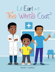 Title: Lil Earl and The White Coat, Author: Ricky Hardy