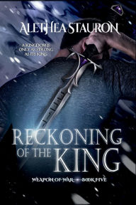 Title: Reckoning of the King, Author: Alethea Stauron