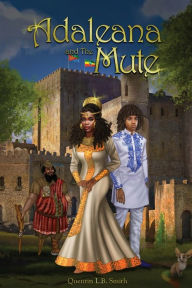 Title: Adaleana and the Mute, Author: Quentin L B Smith