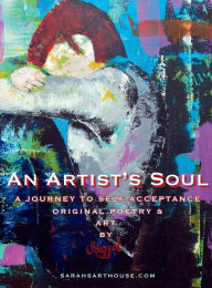 Free download of ebooks for mobiles An Artist's Soul: A Journey to self Acceptance by SAGJOL, Sarah Drury 9798989544028 DJVU iBook MOBI English version