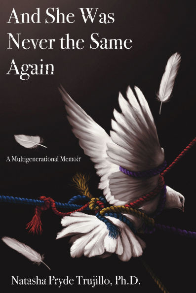 And She Was Never the Same Again: A Multigenerational Memoir