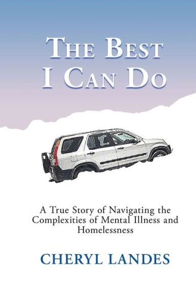 The Best I Can Do: A True Story of Navigating the Complexities of Mental Illness and Homelessness