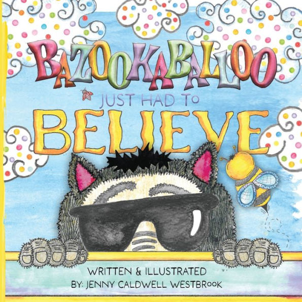 Bazookabaloo Just Had To Believe: A lesson finding gratitude and happiness right where you are!