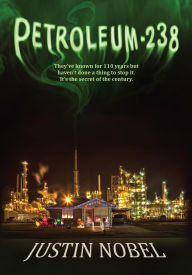Title: Petroleum-238: Big Oil's Dangerous Secret and the Grassroots Fight to Stop It, Author: Justin Nobel