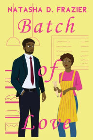 Title: Batch of Love, Author: Natasha D Frazier