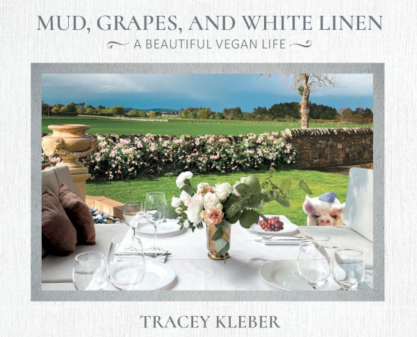 Mud, Grapes, and White Linen: A Beautiful Vegan Life