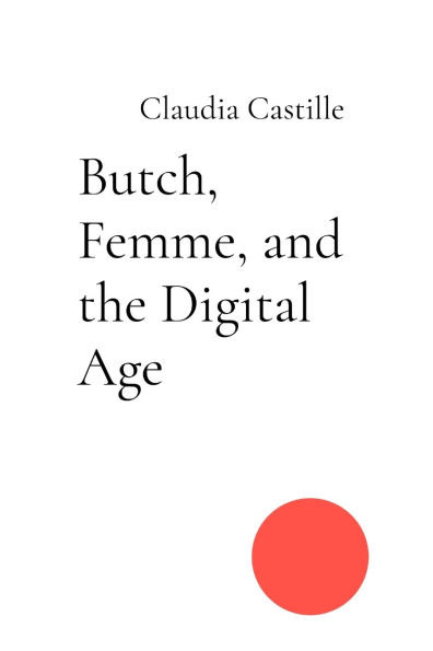 Butch, Femme, and the Digital Age: Navigating Love Laughter a Swipe-Right World