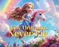 Title: Why Unicorns Never Lie, Author: Jana Arnold