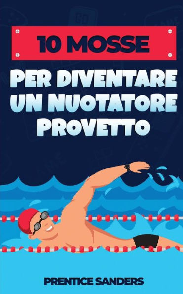 10 Mosse Per Diventare Un Nuotatore Provetto