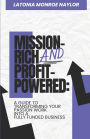 Mission-Rich AND Profit-Powered: A Guide To Transforming Your Passion Work Into A Fully Funded Business