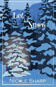 Title: Let it Snow: A novella:, Author: Nicole Sharp