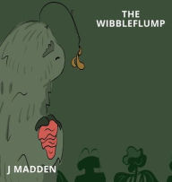 Title: The Wibbleflump, Author: J Madden