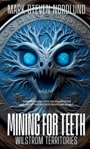 Title: Mining For Teeth, Author: Mark Nordlund