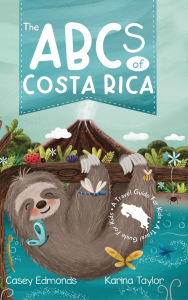 Title: The ABCs of Costa Rica: A Travel Guide for Kids, Author: Casey Edmonds