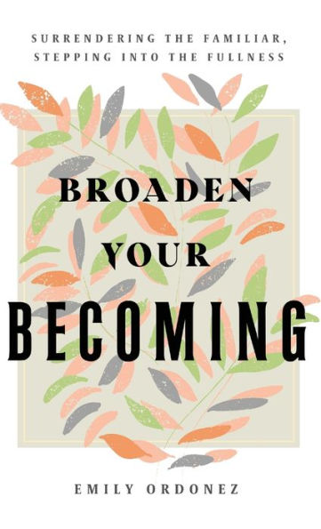 Broaden Your Becoming