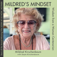 Textbook download for free Mildred's Mindset: Wisdom from a Woman Centenarian FB2 PDF (English literature) by Mildred Kirschenbaum, Gayle Kirschenbaum, Marc Kirschenbaum