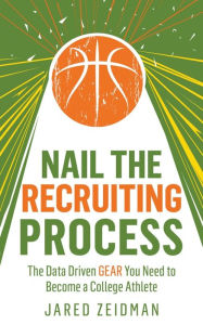 Text mining books free download Nail The Recruiting Process: The Data Driven Gear You Need To Become A College Athlete English version by Jared Zeidman