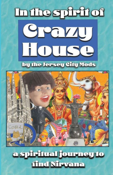 In the Spirit of Crazy House: A Spiritual Journey to Find Nirvana: