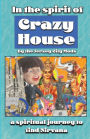In the Spirit of Crazy House: A Spiritual Journey to Find Nirvana: