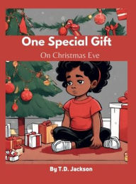 Title: One Special Gift: On Christmas Eve, Author: T. D. Jackson