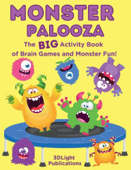 Title: Monster Palooza: The BIG Activity Book of Brain Games and Monster Fun!, Author: 3dlight Publications