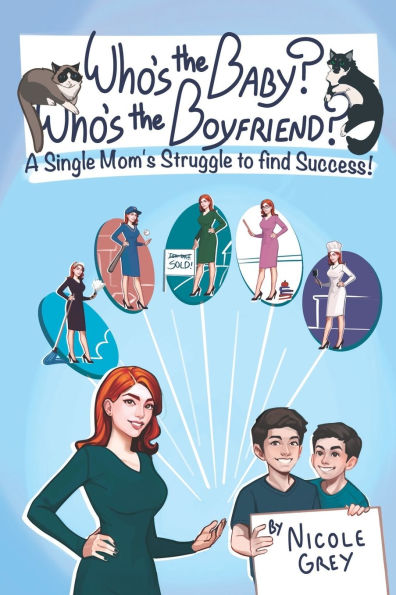 Who's the Baby? Who's the Boyfriend?: A Single Mom's Struggle to Find Success