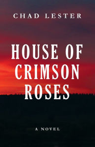 Free mp3 audio books download House of Crimson Roses by Chad Lester 9798989612154 FB2 iBook (English literature)