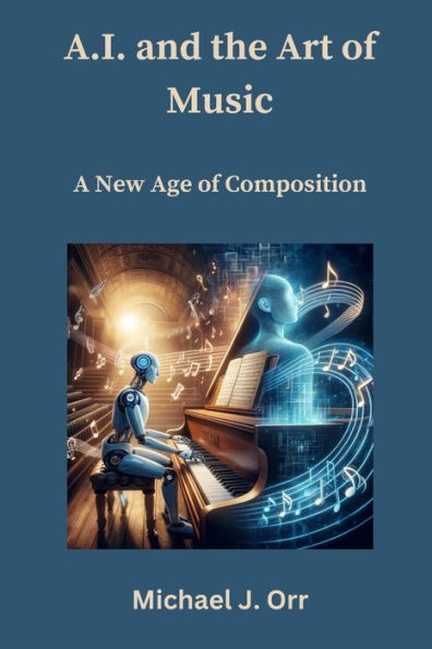 A.I. and the Art of Music: A New Age of Composition