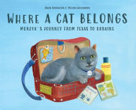 Title: Where a Cat Belongs: Murzyk's Journey from Texas to Ukraine, Author: Jacob Bourgeois