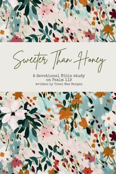 Sweeter Than Honey: A Devotional Bible Study on Psalm 119