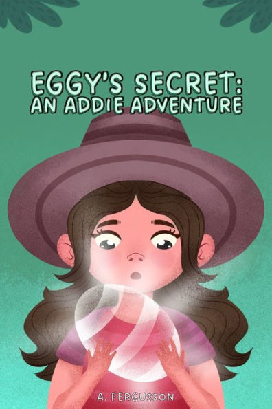 Eggy's Secret: An Addie Adventure