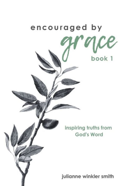 Encouraged by Grace: Inspiring Truths from God's Word